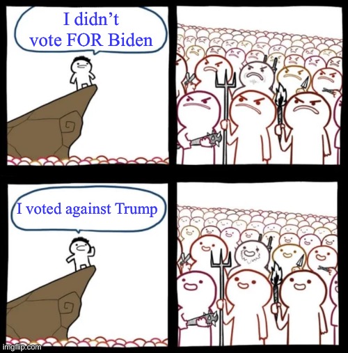 Cliff Announcement Reversed | I didn’t vote FOR Biden; I voted against Trump | image tagged in cliff announcement reversed | made w/ Imgflip meme maker