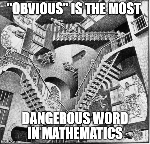 Math motivation | "OBVIOUS" IS THE MOST; DANGEROUS WORD IN MATHEMATICS | image tagged in math | made w/ Imgflip meme maker