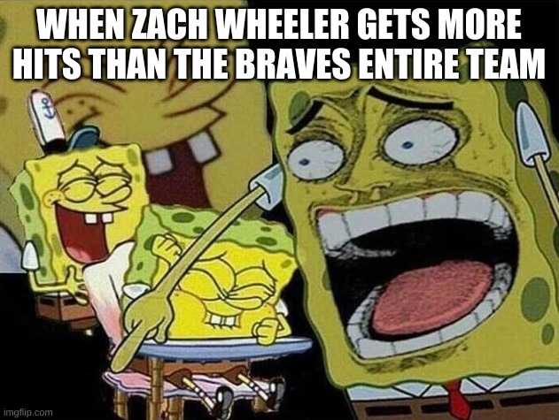 lel |  WHEN ZACH WHEELER GETS MORE HITS THAN THE BRAVES ENTIRE TEAM | image tagged in spongebob laughing hysterically | made w/ Imgflip meme maker