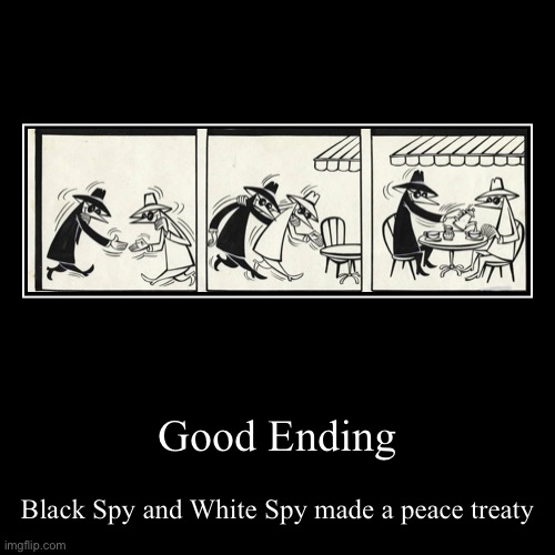 As if THAT’s gonna happen. | image tagged in funny,demotivationals,spy vs spy | made w/ Imgflip demotivational maker