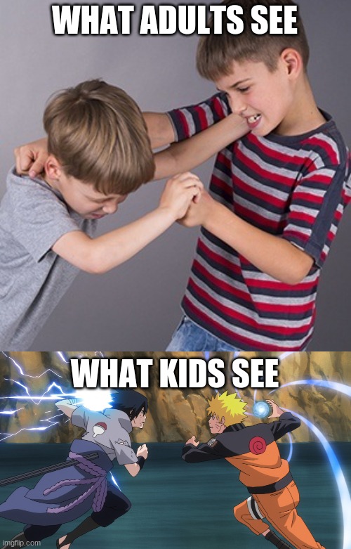 lol | WHAT ADULTS SEE; WHAT KIDS SEE | image tagged in naruto | made w/ Imgflip meme maker