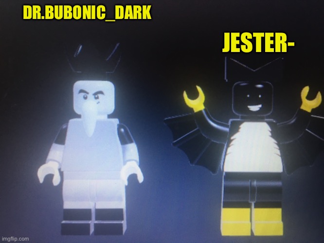 Here it is | JESTER-; DR.BUBONIC_DARK | made w/ Imgflip meme maker