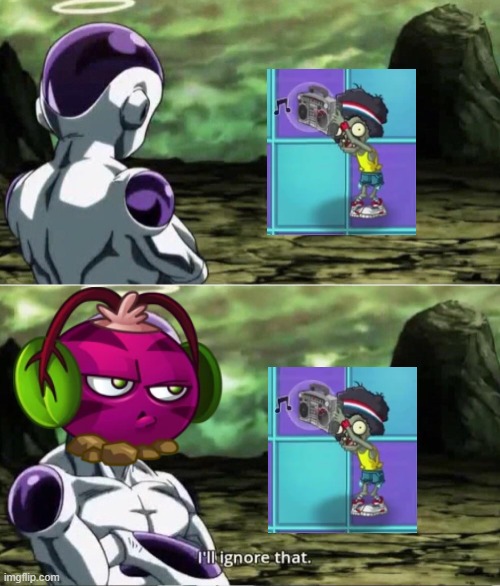 Plants vs zombies 2 meme | image tagged in freiza i'll ignore that,pvz,plants vs zombies | made w/ Imgflip meme maker