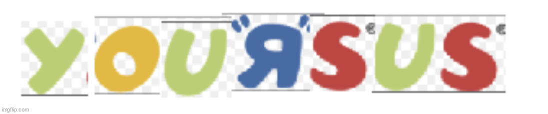 You "R" Sus | image tagged in you r sus | made w/ Imgflip meme maker