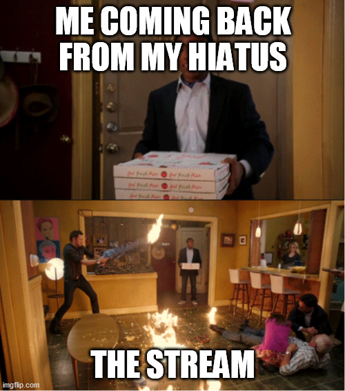 octagon force is the only better sequel change my mind | ME COMING BACK FROM MY HIATUS; THE STREAM | image tagged in community fire pizza meme | made w/ Imgflip meme maker