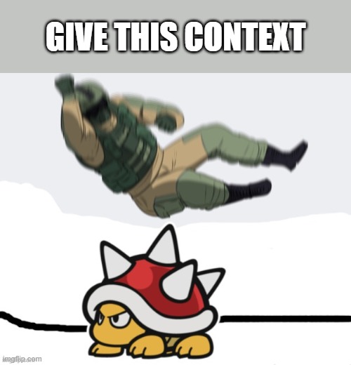 This is actually a temp I made: https://imgflip.com/memegenerator/309831265/Rainbow-Six---Fuze-the-Spiny | GIVE THIS CONTEXT | image tagged in rainbow six - fuze the spiny | made w/ Imgflip meme maker