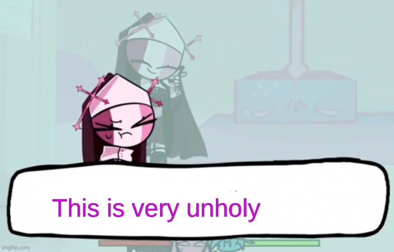 That Was Very Unholy Of You | This is very unholy | image tagged in that was very unholy of you | made w/ Imgflip meme maker