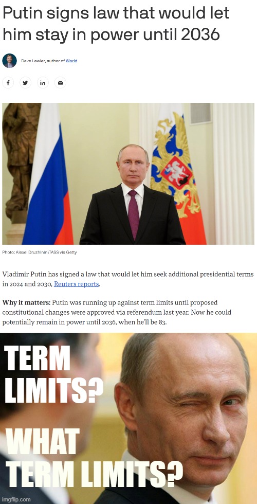 TERM LIMITS? WHAT TERM LIMITS? | image tagged in putin term limits,putin wink | made w/ Imgflip meme maker
