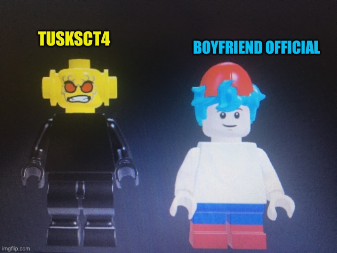 Here’s my last one ok imma take a break | TUSKSCT4; BOYFRIEND OFFICIAL | made w/ Imgflip meme maker