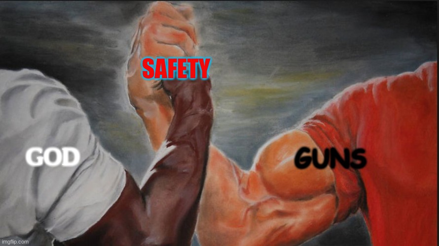 Black White Arms | SAFETY; GOD; GUNS | image tagged in black white arms | made w/ Imgflip meme maker