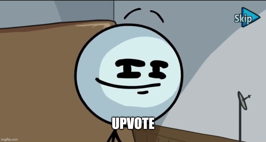 Henry stickman cheeky face | UPVOTE | image tagged in henry stickman cheeky face | made w/ Imgflip meme maker