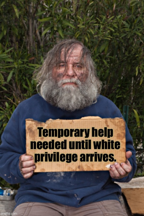 Just waiting | image tagged in homeless,begger,white man,white privilege,waiting | made w/ Imgflip meme maker