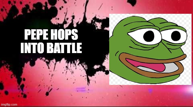 New Leaked character Everybody | PEPE HOPS INTO BATTLE | image tagged in super smash bros | made w/ Imgflip meme maker