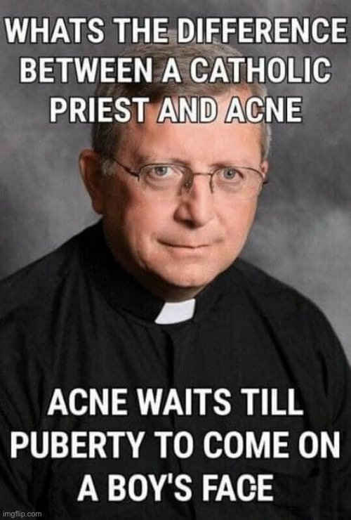 Catholic priest | image tagged in funny meme | made w/ Imgflip meme maker