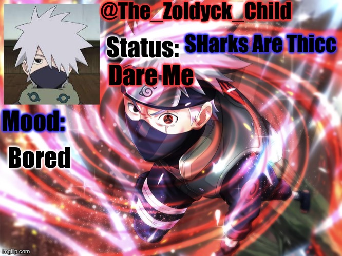 Kakashi | SHarks Are Thicc; Dare Me; Bored | image tagged in kakashi | made w/ Imgflip meme maker