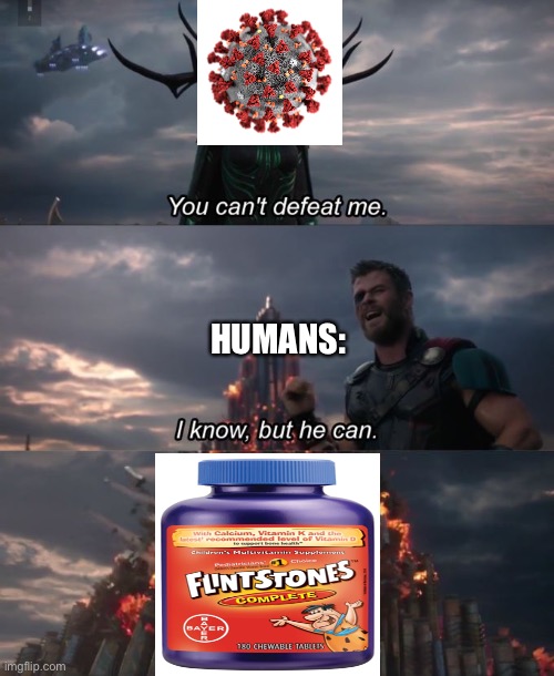 GET THEMMMMMM | HUMANS: | image tagged in you can't defeat me | made w/ Imgflip meme maker