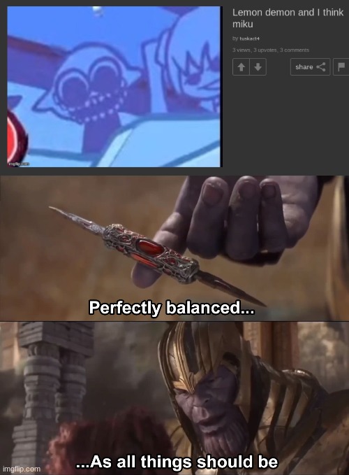 E | image tagged in thanos perfectly balanced as all things should be | made w/ Imgflip meme maker