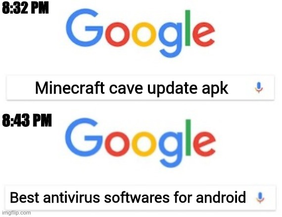 8:32 PM - 8:43 PM | Minecraft cave update apk; Best antivirus softwares for android | image tagged in 8 32 pm - 8 43 pm | made w/ Imgflip meme maker