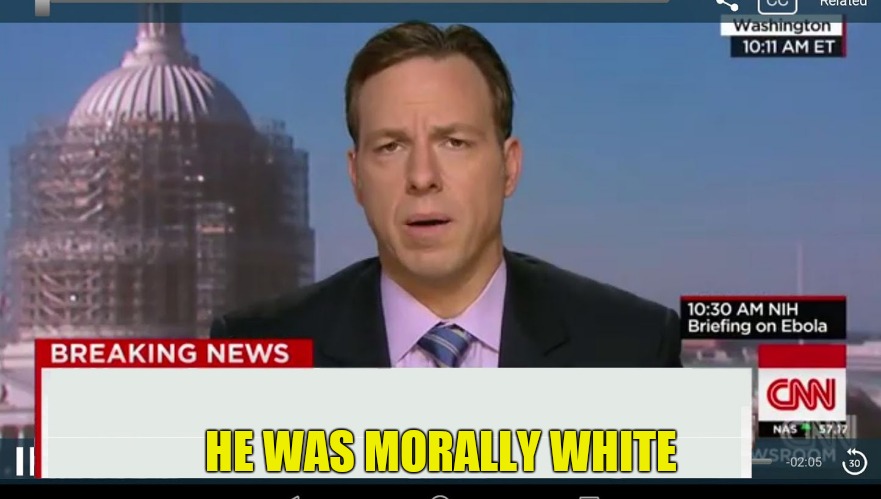 cnn breaking news template | HE WAS MORALLY WHITE | image tagged in cnn breaking news template | made w/ Imgflip meme maker