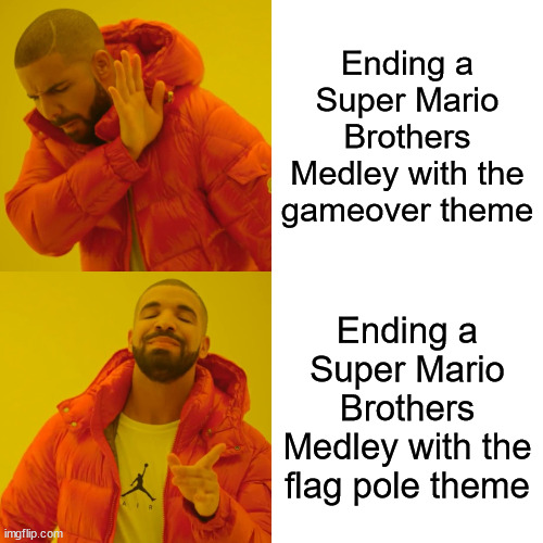 Why does the Official Medley End like this | Ending a Super Mario Brothers Medley with the gameover theme; Ending a Super Mario Brothers Medley with the flag pole theme | image tagged in memes,drake hotline bling,mario,nintendo,music,video games | made w/ Imgflip meme maker
