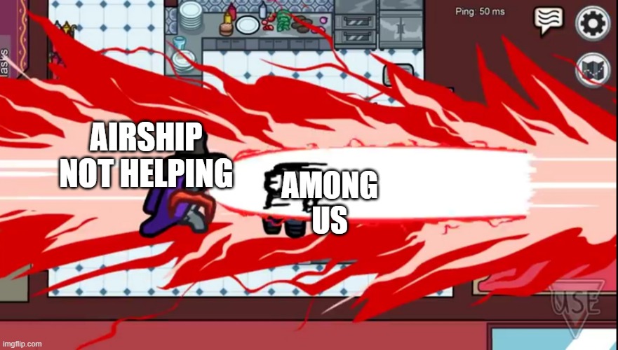 Its still dying | AIRSHIP NOT HELPING; AMONG US | image tagged in among us airship trailer,among us | made w/ Imgflip meme maker