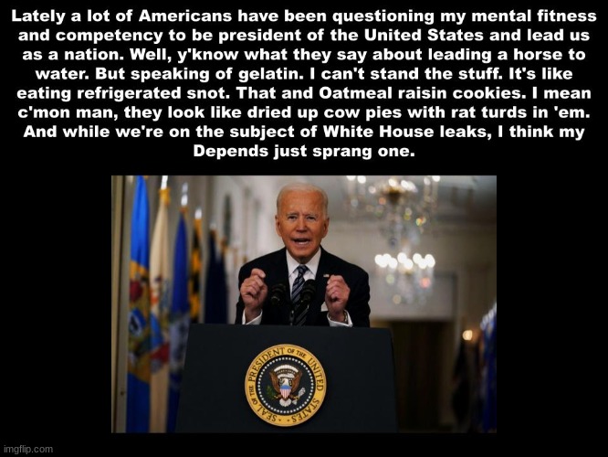 And now a message of sorts from Jurassic Joe Biden. | image tagged in joe biden,dementia,senile,unfit,politics,political | made w/ Imgflip meme maker