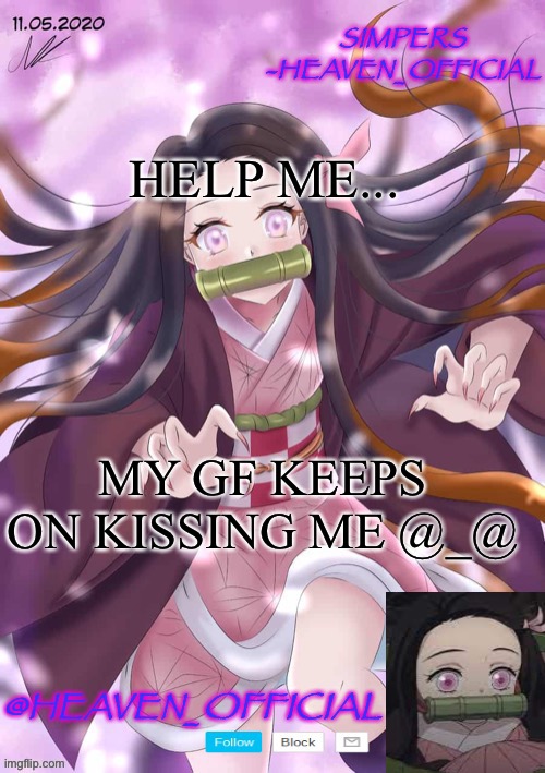 Kinda weird...she said She could stay at my house | HELP ME... MY GF KEEPS ON KISSING ME @_@ | image tagged in heaven temp announcement | made w/ Imgflip meme maker