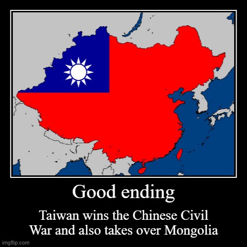Taiwan: Good ending | image tagged in funny,demotivationals,china,taiwan | made w/ Imgflip demotivational maker