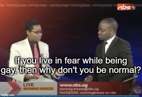 This man is my inspiration. | If you live in fear while being gay, then why don't you be normal? | made w/ Imgflip meme maker
