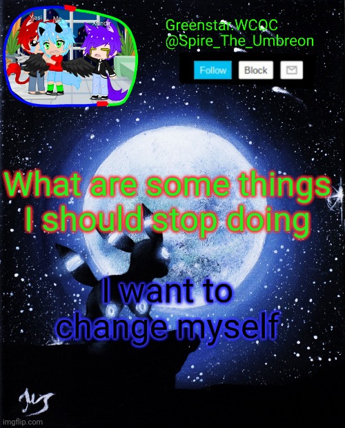 Spire announcement (Greenstar.WCOC) | What are some things I should stop doing; I want to change myself | image tagged in spire announcement greenstar wcoc | made w/ Imgflip meme maker