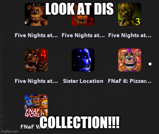 I'm tryna get UCN | LOOK AT DIS; COLLECTION!!! | made w/ Imgflip meme maker