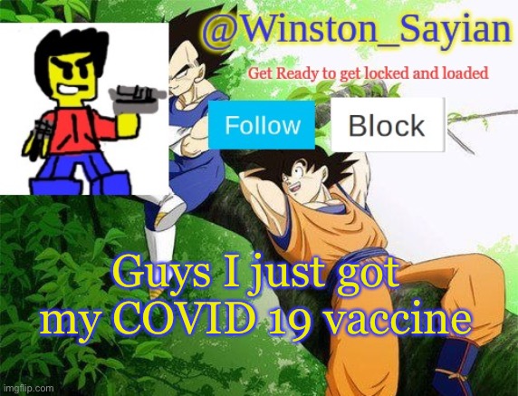 Winston's new template | Guys I just got my COVID 19 vaccine | image tagged in winston's new template | made w/ Imgflip meme maker