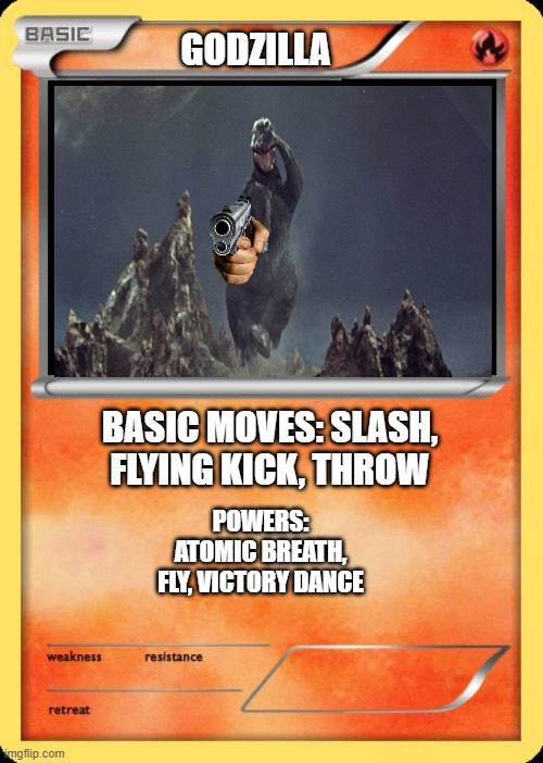 godzilla pokemon card (upvote) | GODZILLA; BASIC MOVES: SLASH, FLYING KICK, THROW; POWERS: ATOMIC BREATH, FLY, VICTORY DANCE | image tagged in blank pokemon card | made w/ Imgflip meme maker