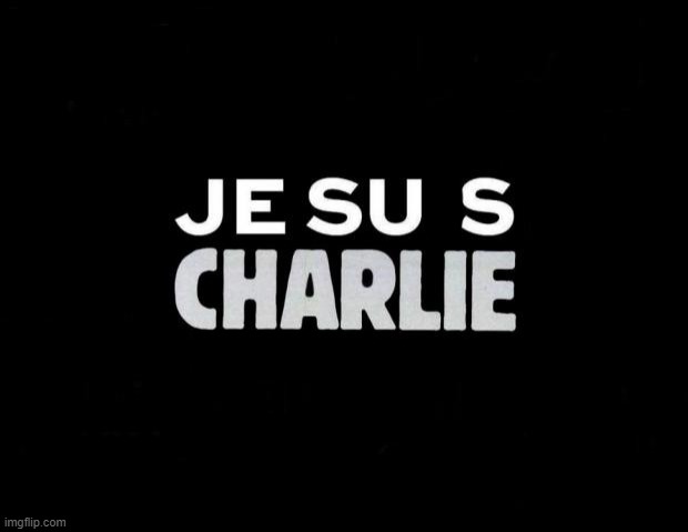 Je suis Charlie | image tagged in je suis charlie | made w/ Imgflip meme maker