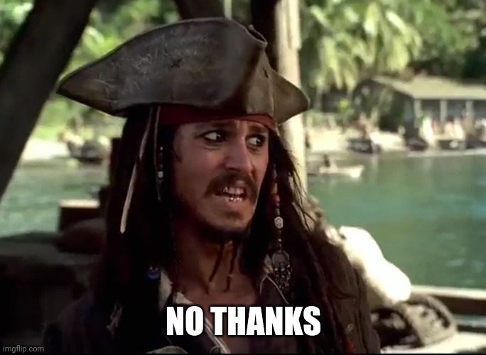 JACK WHAT | NO THANKS | image tagged in jack what | made w/ Imgflip meme maker