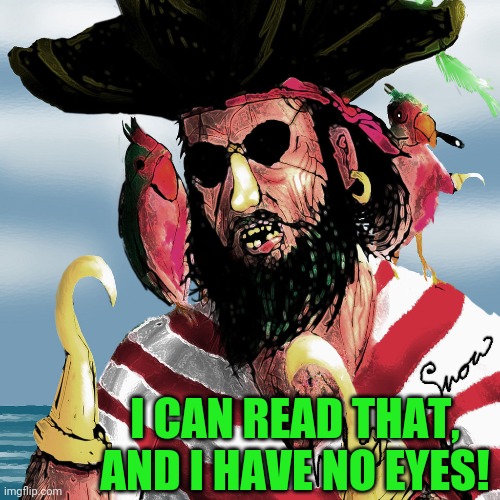I CAN READ THAT, AND I HAVE NO EYES! | made w/ Imgflip meme maker