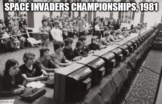 space invaders | SPACE INVADERS CHAMPIONSHIPS, 1981 | image tagged in space invaders | made w/ Imgflip meme maker
