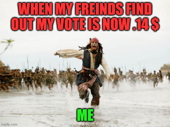 when they find out | WHEN MY FREINDS FIND OUT MY VOTE IS NOW .14 $; ME | image tagged in hive,cryptocurrency,crypto,meme,fun,funny | made w/ Imgflip meme maker