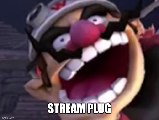 Wario | STREAM PLUG | image tagged in wario | made w/ Imgflip meme maker