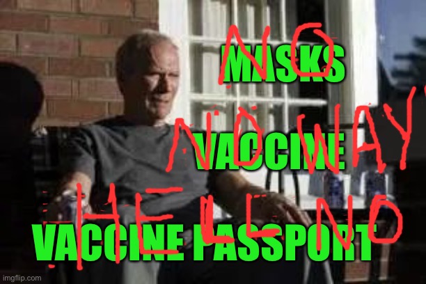 “F” the covid vaccine Passport      <neverwoke> | MASKS; VACCINE; VACCINE PASSPORT | image tagged in clint eastwood covid-19,anti american,commie bs,socialism sucks,kiss my ass,biden destroys america | made w/ Imgflip meme maker
