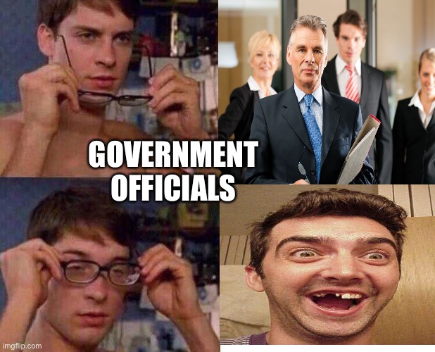 Government officials | GOVERNMENT OFFICIALS | image tagged in spiderman peter parker,government,scumbag government,dumb | made w/ Imgflip meme maker