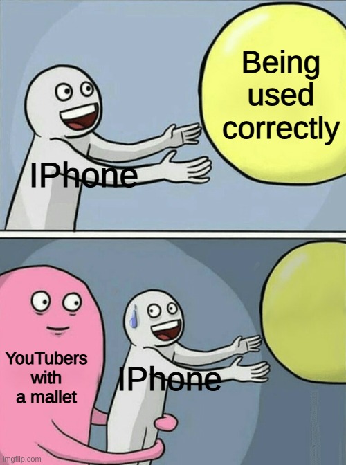 Running Away Balloon | Being used correctly; IPhone; YouTubers with a mallet; IPhone | image tagged in memes,running away balloon,iphone,youtubers | made w/ Imgflip meme maker
