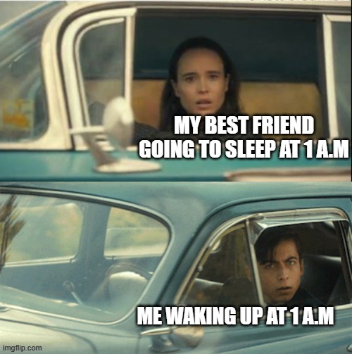 Vanya and Five | MY BEST FRIEND GOING TO SLEEP AT 1 A.M; ME WAKING UP AT 1 A.M | image tagged in vanya and five | made w/ Imgflip meme maker