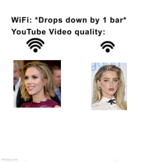 Amber Heard bad | image tagged in wifi drops by 1 bar | made w/ Imgflip meme maker