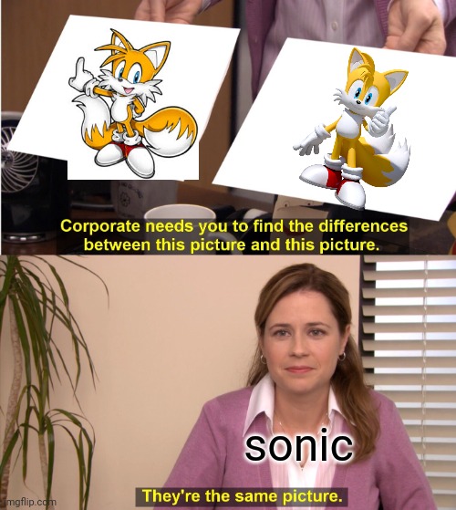 tails | sonic | image tagged in memes,they're the same picture,tails | made w/ Imgflip meme maker