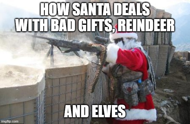 at this point, my fingers try to stop but they can't | HOW SANTA DEALS WITH BAD GIFTS, REINDEER; AND ELVES | image tagged in memes,hohoho | made w/ Imgflip meme maker