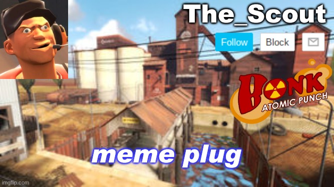 In comments ! | meme plug | image tagged in scouts announcement temp,tf2 | made w/ Imgflip meme maker
