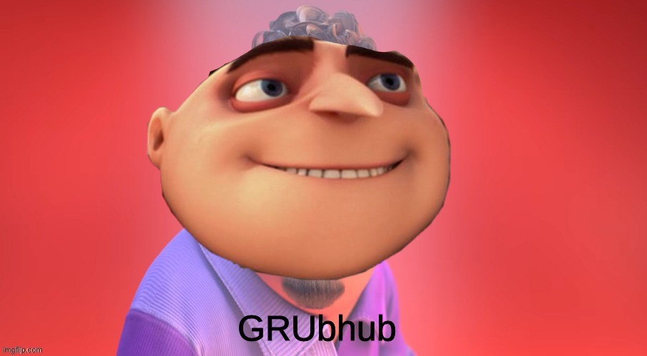 GRUbhub? | image tagged in gru meme | made w/ Imgflip meme maker