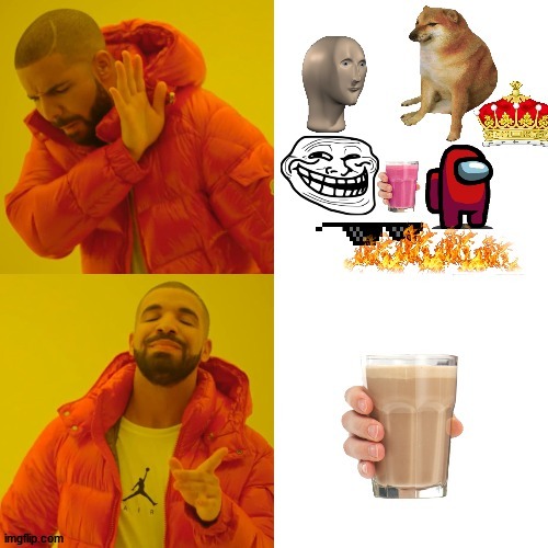 Best Of Choccy Milk | image tagged in memes,drake hotline bling,choccy milk,have some choccy milk,choccy | made w/ Imgflip meme maker