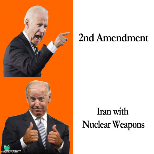 Biden the Idiot | image tagged in joe biden,gun laws,gun control,iran | made w/ Imgflip meme maker